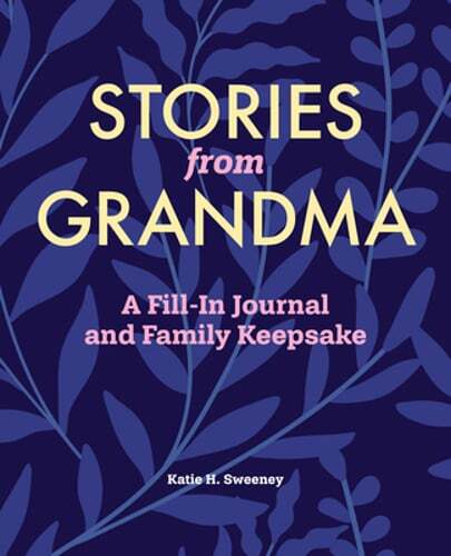 Stories from Grandma: A Fill-In Journal and Family Keepsake by Katie H Sweeney