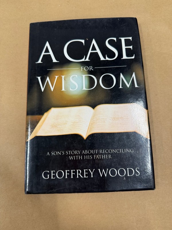 A Case for Wisdom Geoffrey Woods 2004 A Son’s Story Self Improvement