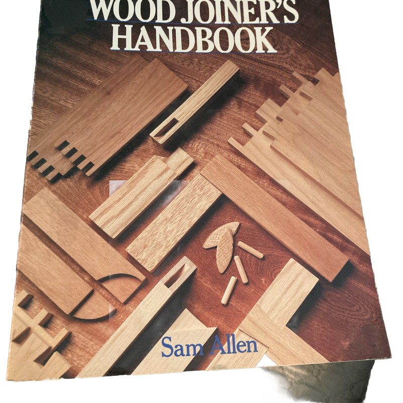 Wood Joiner’s Handbook by Sam Allen (1990, Trade Paperback)