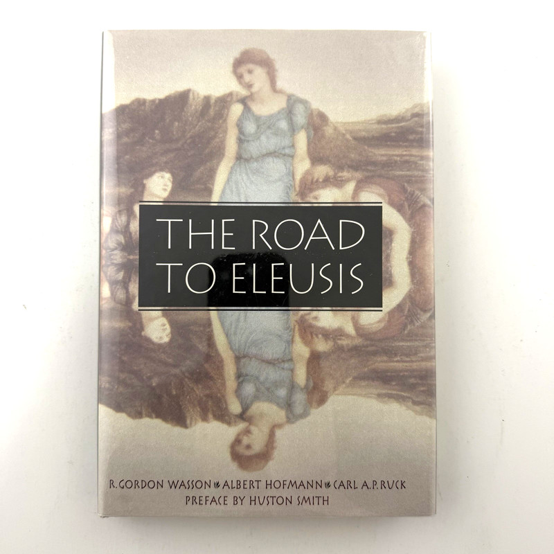 THE ROAD TO ELEUSIS Wasson, Hofmann, Ruck Hermes Press 1998 20th Anniversary HC