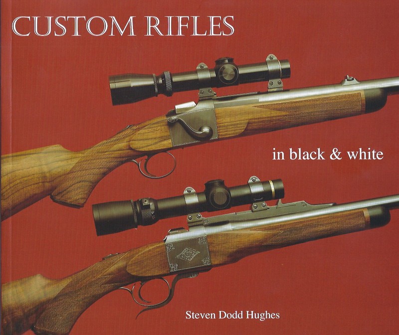 Custom Rifles In Black & White, From Author Steven Dodd Hughes