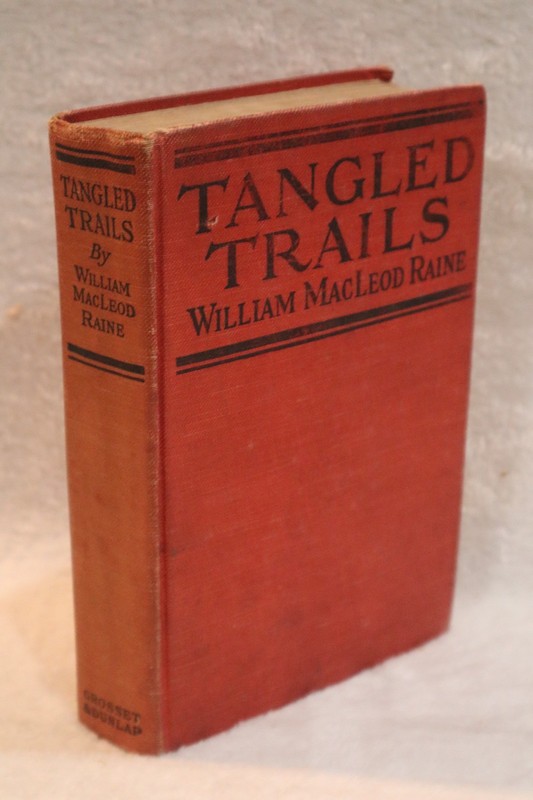 Tangled Trails by William MacLeod Raine hardcover 1922 Grosset & Dunlap