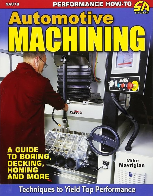 Automotive Machining: a Guide to Boring, Decking, Honing and More by Mike…