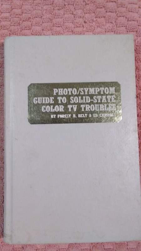 Photo/Symptom Guide to Solid-State Color TV Troubles by Ed Carroll and Forest…