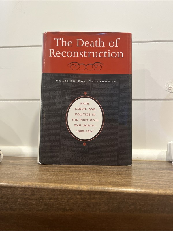 The Death of Reconstruction by Heather Cox Richardson
