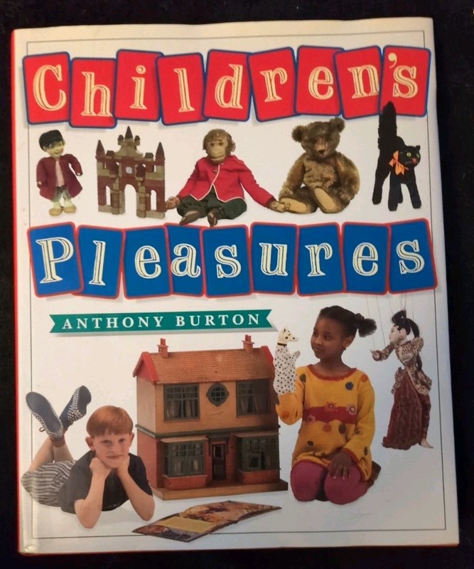 Children’s Pleasures by Anthony Burton 1996 HB Book Toys Dolls Games Puppets