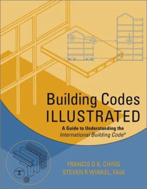 Building Codes Illustrated : A Guide to Understanding the Interna