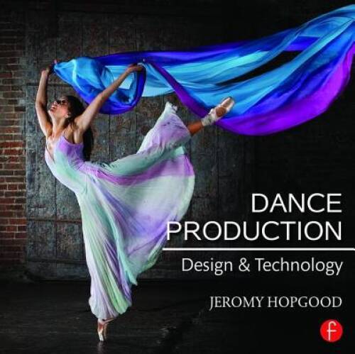 Dance Production: Design and Technology – Paperback By Hopgood, Jeromy – GOOD