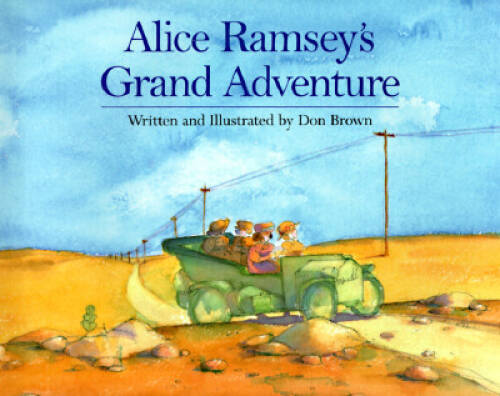 Alice Ramseys Grand Adventure – Hardcover By Brown, Don – VERY GOOD
