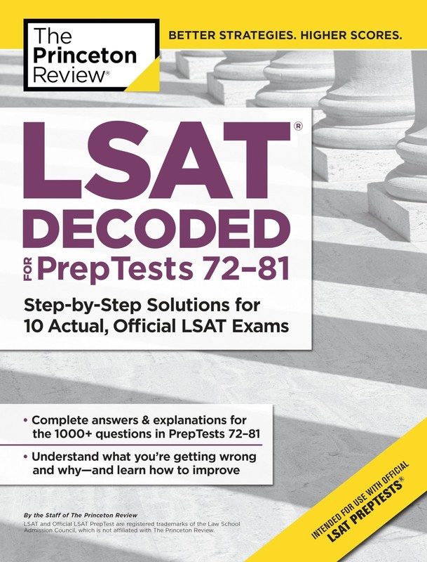 LSAT Decoded (PrepTests 72-81): Step-by-Step Solutions for 10 Actual, Offici…