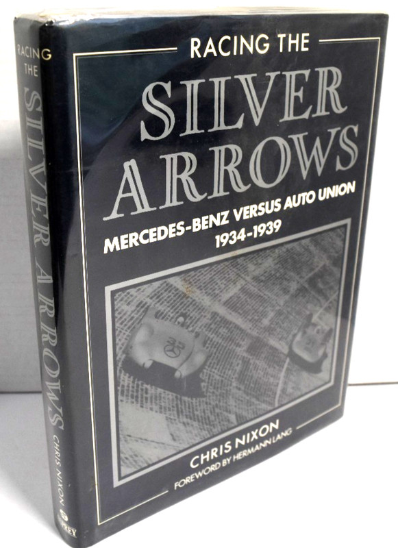 Racing The Silver Arrows Mercedes-Benz Vs Auto Union 1934-39 by Chris Nixon