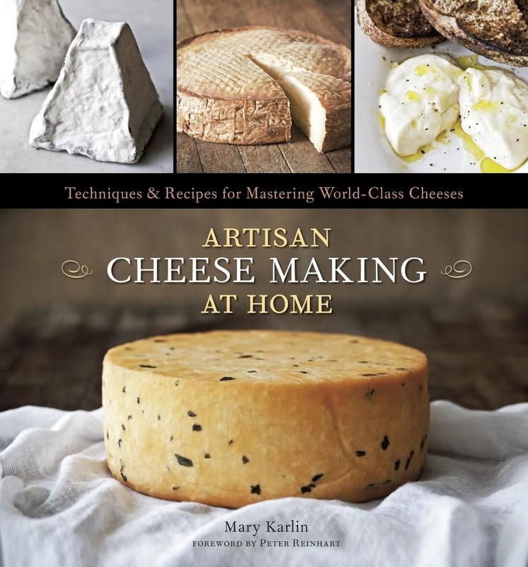 Artisan Cheese Making at Home: Techniques & Recipes for Mastering World-Class Ch
