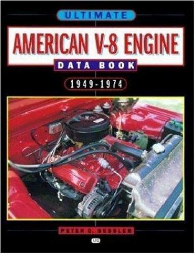 Ultimate American V-8 Engine Data Book 1949–1974 Peter C Sessler (MD25)