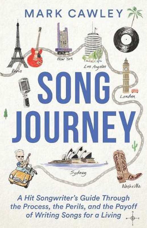 Song Journey: A Hit Songwriter’s Guide Through the Process, the Perils, and the