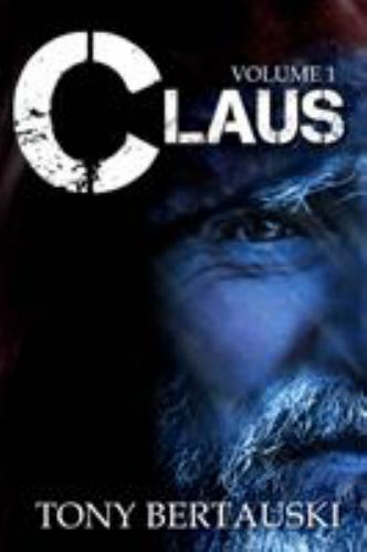 Claus Boxed Set: A Scifi Fantasy Adventure 9781951432447 by Bertauski, Tony