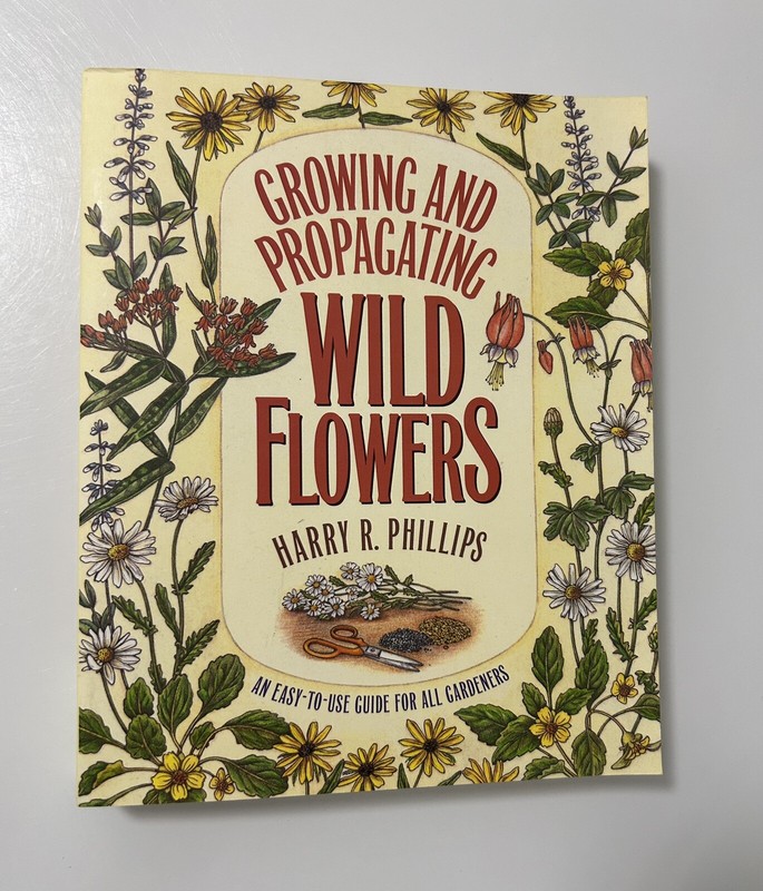 Growing & Propagating Wild Flowers by Harry R Phillips 1985 Softcover