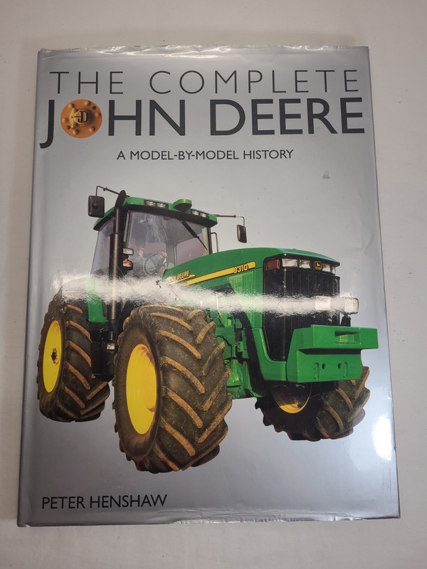 The Complete John Deere: A Model-By-Model History by Peter Henshaw: Used 2003