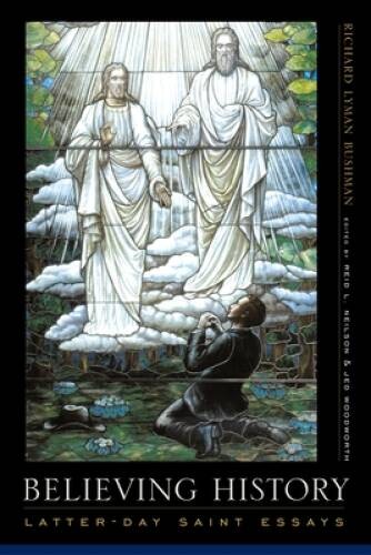 Believing History: Latter-day Saint Essays – Paperback – VERY GOOD