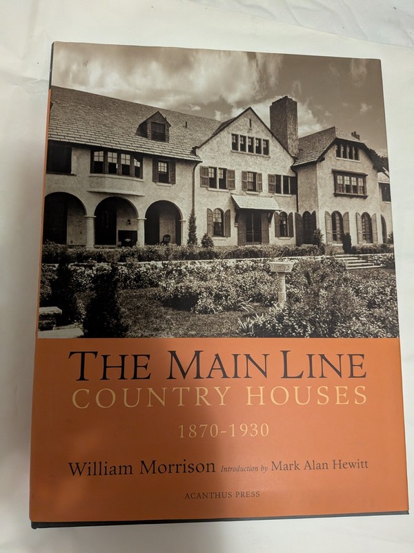 The Main Line: Country Houses 1870-1930 by William Alan Morrison