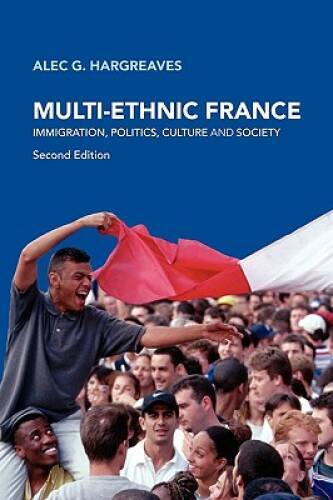 Multi-Ethnic France: Immigration, Politics, Culture and Society – GOOD