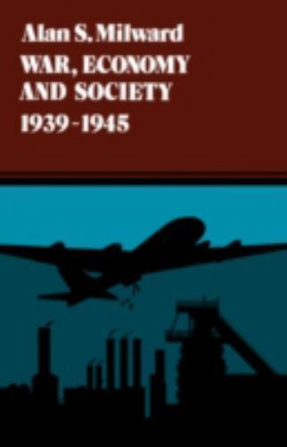 War, Economy and Society, 1939-1945: Volume 5 by Milward, Alan S.