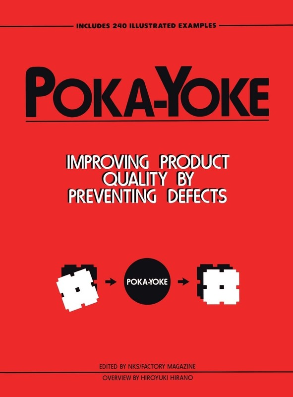 Poka-Yoke: Improving Product Quality by Preventing Defects