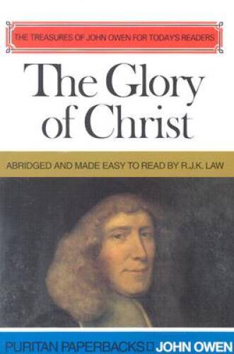 The Glory of Christ (Puritan Paperbacks: Treasures of John Owen for Today – GOOD