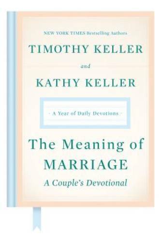 The Meaning of Marriage: A Couple’s Devotional: A Year of Daily Devotions – GOOD