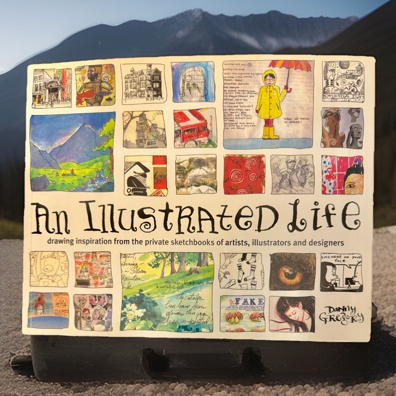 An Illustrated Life : Drawing Inspiration from the Private Sketchbooks of Artist