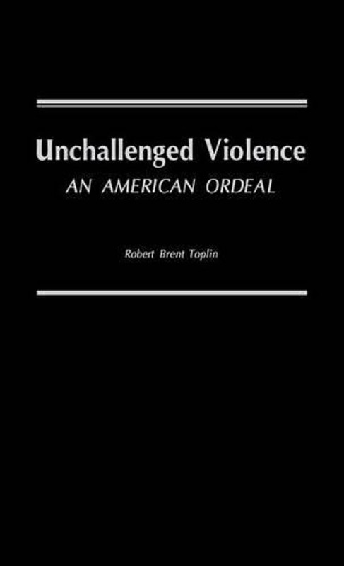 Unchallenged Violence: An American Ordeal by Robert Brent Toplin (English) Hardc