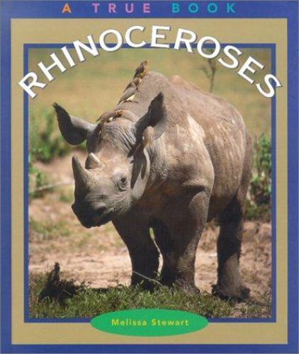 Rhinoceroses (True Books: Animals) by Stewart, Melissa