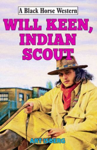 Will Keen, Indian Scout (Black Horse Western)
