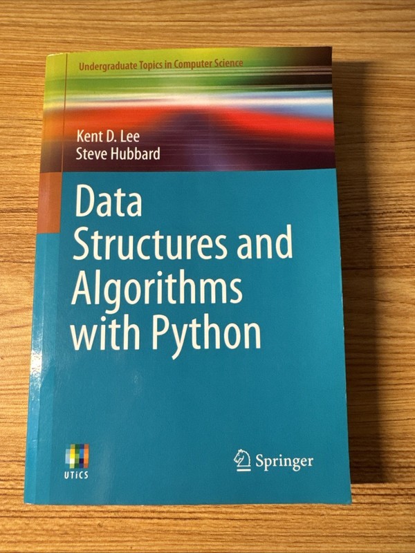 DATA STRUCTURES AND ALGORITHMS WITH PYTHON (UNDERGRADUATE By Kent D. Lee & Steve