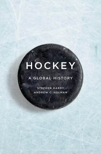 Sport and Society Ser.: Hockey : A Global History by Andrew C. Holman and…