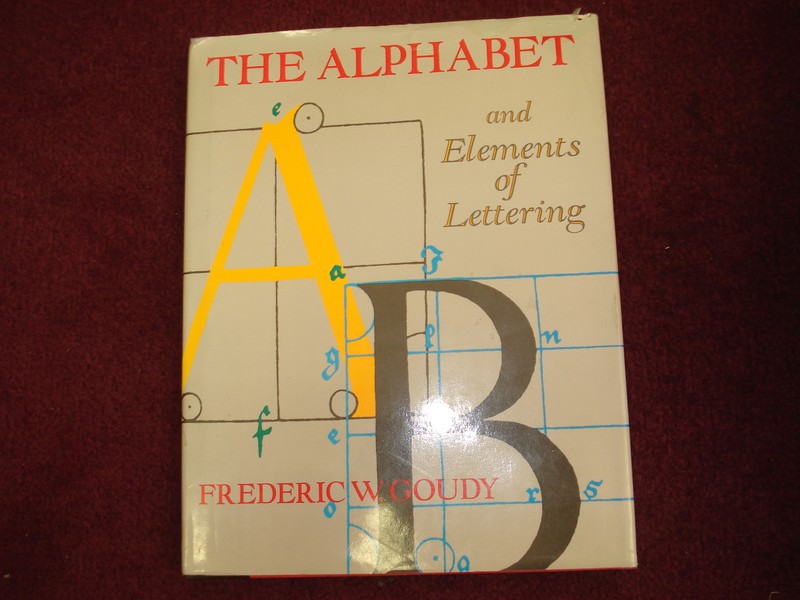 Goudy, Frederic W. The Alphabet and Elements of Lettering. 1989 [1918]. Illustr