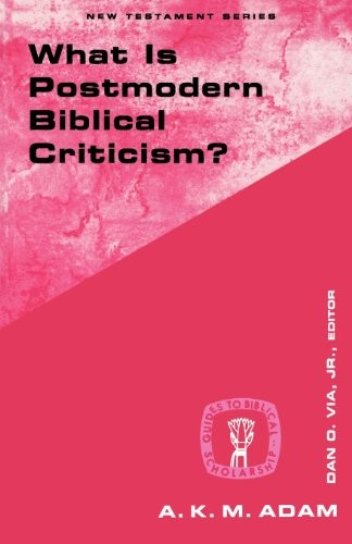WHAT IS POSTMODERN BIBLICAL CRITICISM (GUIDES TO BIBLICAL By A. K. M. Adam *NEW*