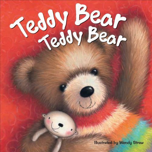 Teddy Bear, Teddy Bear (Wendy Straw’s Nursery Rhyme Collection) by Straw, Wendy,