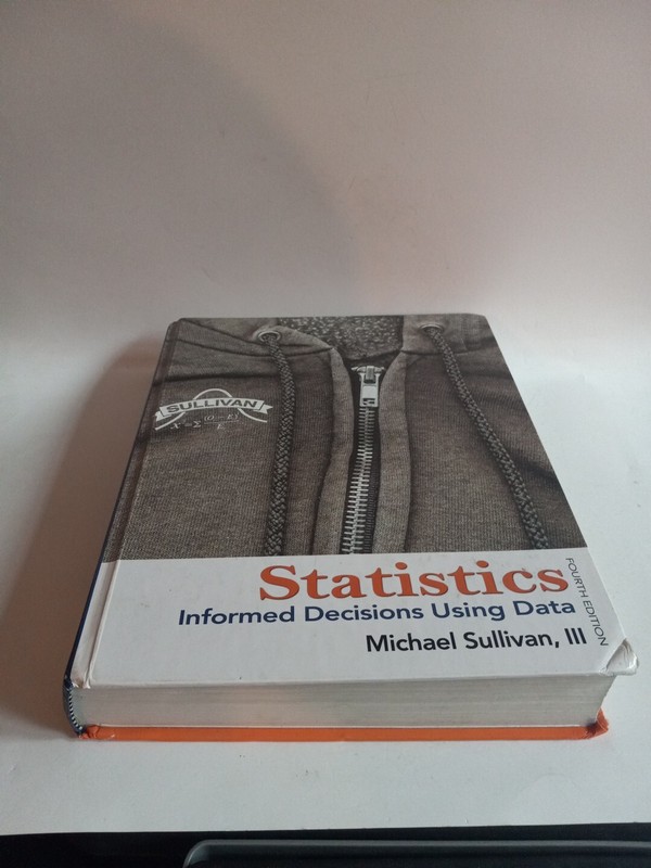 Statistics: Informed Decisions Using Data, by Michael Sullivan III, 4th Edition. gallery
