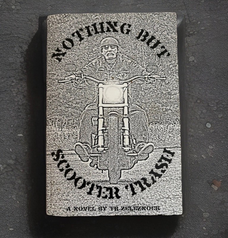 Nothing But Scooter Trash T.R. Zeleznock Rare Outlaw Biker Novel Vintage Print