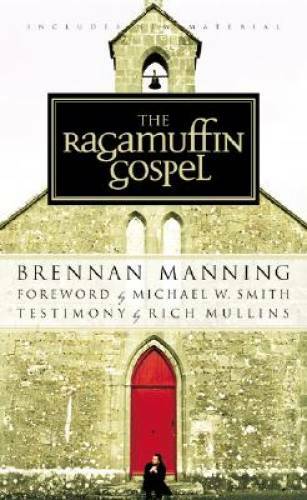 The Ragamuffin Gospel – Paperback By Brennan Manning – VERY GOOD