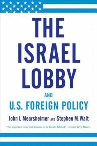 The Israel Lobby and U.S. Foreign Policy by John J Mearsheimer: Used