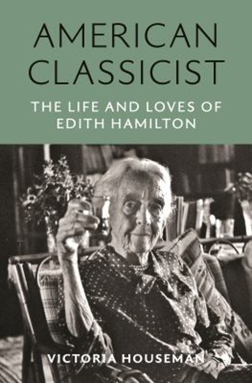 American Classicist : The Life and Loves of Edith Hamilton Victor