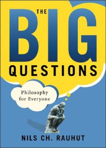 The Big Questions: Philosophy for Everyone (for Sourcebooks, Inc) – VERY GOOD