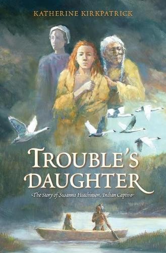 Katherine Kirkpatrick Trouble’s Daughter (Paperback)