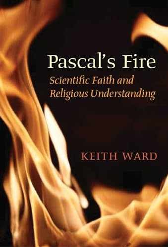 Pascal’s Fire: Scientific Faith and – Paperback, by Ward Keith – Very Good