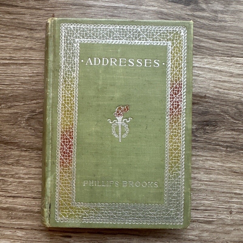 1895/ Addresses/ By Phillips Brooks