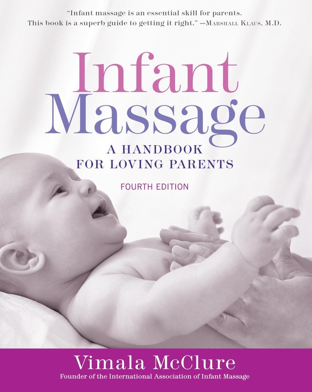 Infant Massage (Fourth Edition): A Handbook for Loving Parents – McClure, Vi…