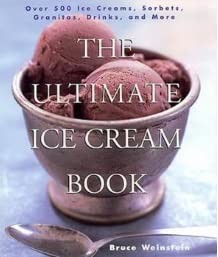 The Ultimate Ice Cream Book By Weinstein Bruce
