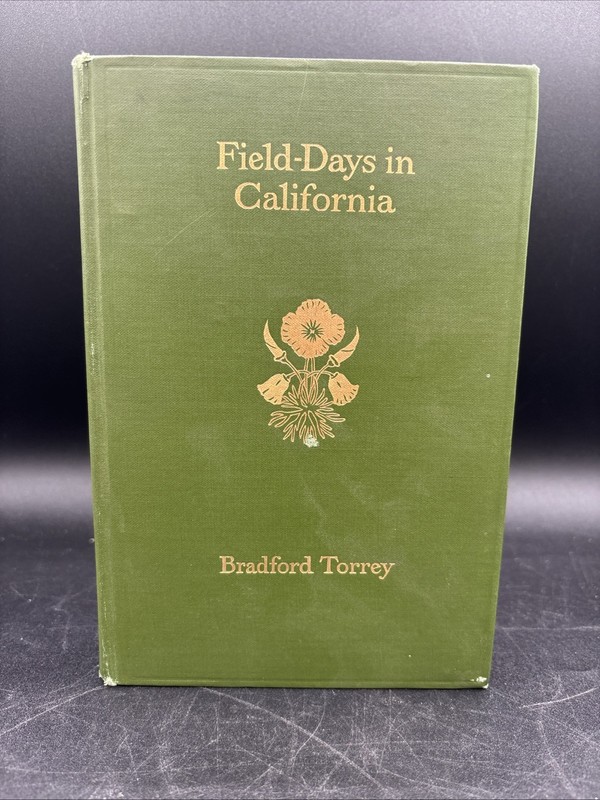 1913 Field Days in California Bradford Torrey Nature Writing Wildlife Flora