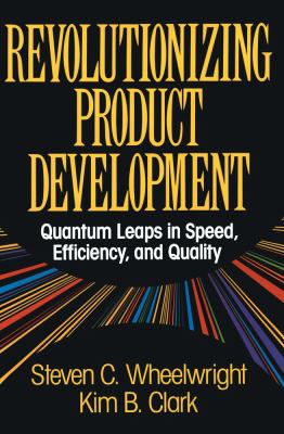 Revolutionizing Product Development Quantum Leaps in Speed, Efficiency & Quality